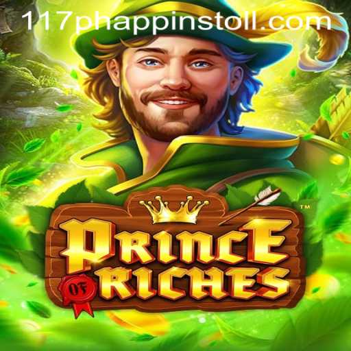 Discover the Exciting World of PrinceOfRiches with 117PH APP INSTOLL